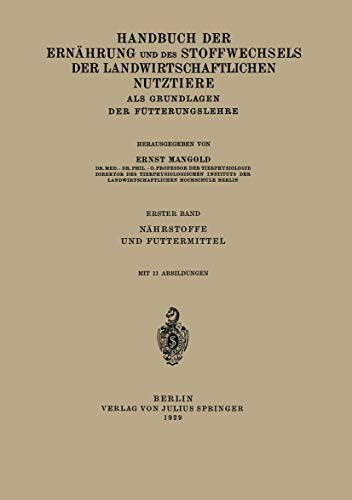 Handbuch der Ernährung und des Stoffwechsels der Landwirtschaftlichen Nutztiere als Grundlagen der Fütterungslehre: Erster Band Nährstoffe Und Futtermittel