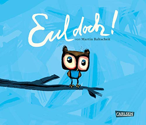 Eul doch!: Ein Trostbuch für Kinder