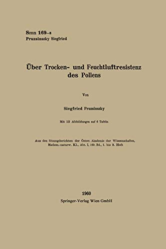 Über Trocken- und Feuchtluftresistenz des Pollens (Sitzungsberichte der Österreichischen Akademie der Wissenschaften)