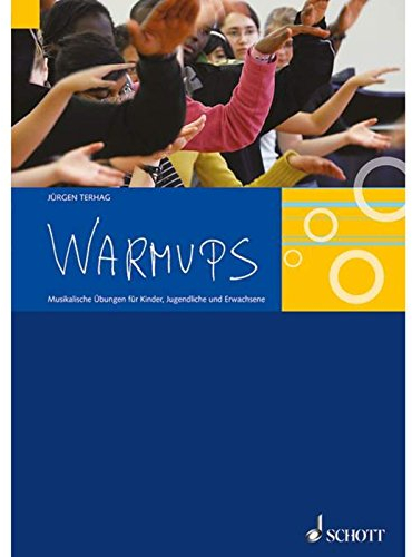 Warmups: Musikalische Übungen für Kinder, Jugendliche und Erwachsene
