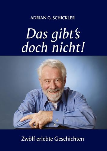 Das gibt's doch nicht!: Zwölf erlebte Geschichten