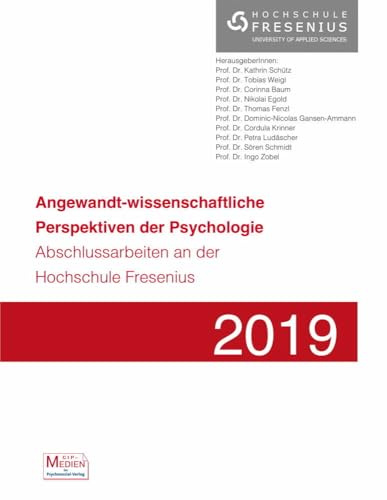 Angewandt-wissenschaftliche Perspektiven der Psychologie: Abschlussarbeiten an der Hochschule Fresenius 2019 (CIP-Medien)