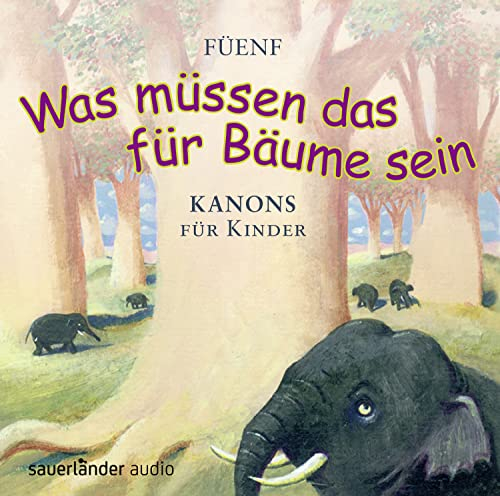 »Was müssen das für Bäume sein...«: 25 Kanons für Kinder