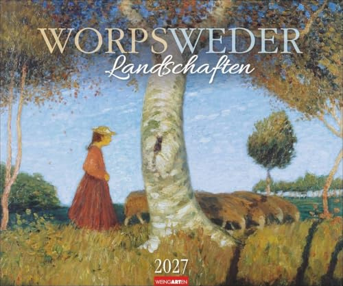 Worpsweder Landschaften Kalender 2027: Kunstvoller Wand-Kalender mit Gemälden von Landschaften der berühmten Worpsweder Maler. Großer Kunst-Kalender 2027. 55 x 46 cm