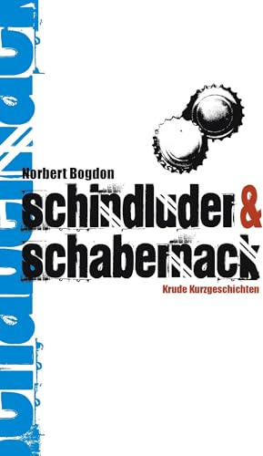 Schindluder & Schabernack: Krude Kurzgeschichten