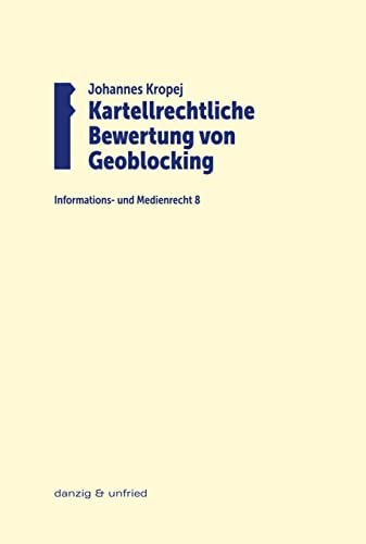 Kartellrechtliche Bewertung von Geoblocking (Informations- und Medienrecht)