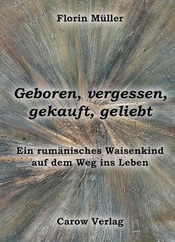 Geboren, vergessen, gekauft, geliebt: 2. Auflage