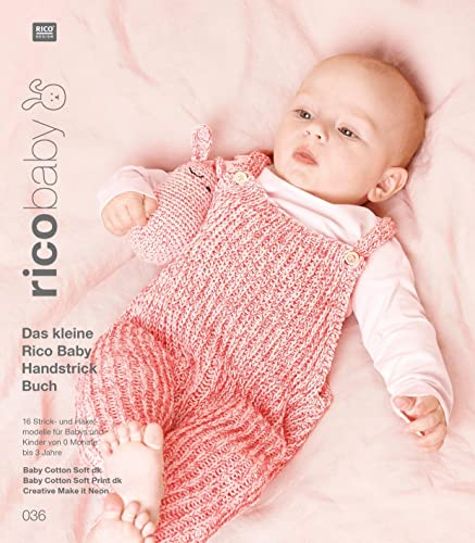 rico baby 036: Das kleine Rico Baby Handstrick Buch, 16 Strick- und Häkelmodelle für Babys und Kinder von 0 Monate bis 3 Jahre, Handstickgarn Rico ... Soft Print dk, Rico Creative Make it Neon