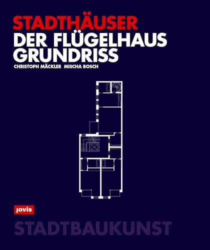 Der Flügelhausgrundriss: Stadthäuser (Bücher zur Stadtbaukunst, 14)