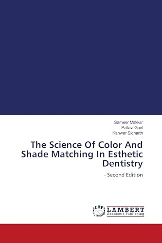 The Science Of Color And Shade Matching In Esthetic Dentistry: - Second Edition
