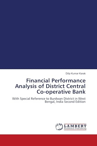 Financial Performance Analysis of District Central Co-operative Bank: With Special Reference to Burdwan District in West Bengal, India Second Edition