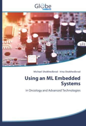 Using an ML Embedded Systems: in Oncology and Advanced Technologies