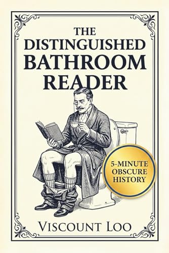 The Distinguished Bathroom Reader: Master Obscure History in 5-minute Sittings with Verified, High Quality Trivia