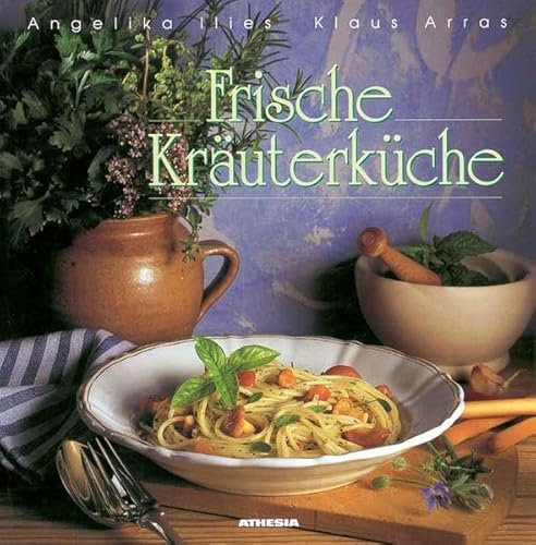 Frische Kräuterküche: Rezepte für alle Gelegenheiten