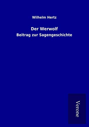 Der Werwolf: Beitrag zur Sagengeschichte
