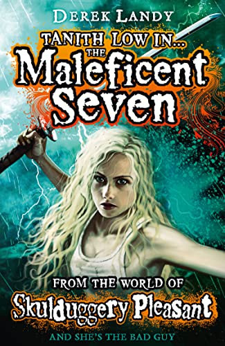 The Maleficent Seven (From the World of Skulduggery Pleasant): The thrilling adventure book for children ages 9+, from the bestselling author Derek Landy