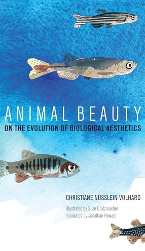 Animal Beauty: On the Evolution of Biological Aesthetics (Mit Press)