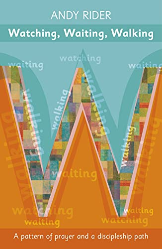 Watching, Waiting, Walking: A Prayer Pattern And A Discipleship Path