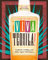 !Viva Tequila!: Cocktails, Cooking, and Other Agave Adventures