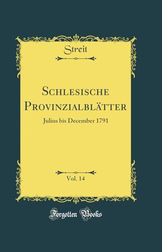 Schlesische Provinzialblätter, Vol. 14: Julius bis December 1791 (Classic Reprint)