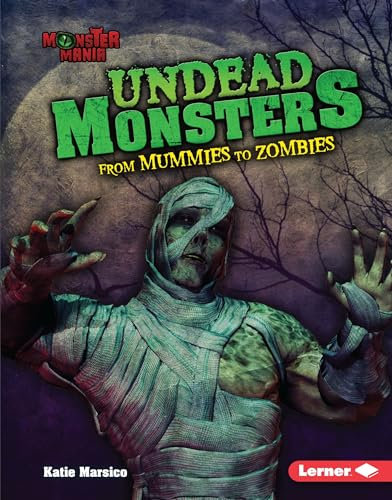 Undead Monsters: From Mummies to Zombies (Monster Mania)