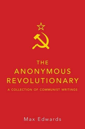 The Anonymous Revolutionary: A Collection of Communist Writings