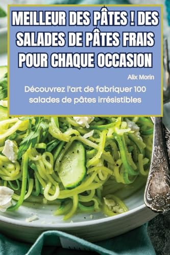 Meilleur Des Pâtes ! Des Salades de Pâtes Frais Pour Chaque Occasion
