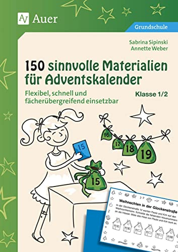 150 sinnvolle Materialien für Adventskalender 1/2: Flexibel, schnell und fächerübergreifend einsetzbar (1. und 2. Klasse)