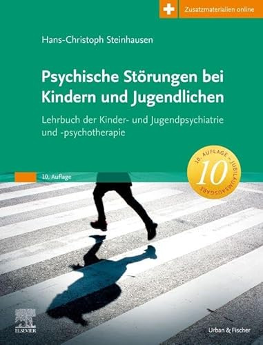 Psychische Störungen bei Kindern und Jugendlichen: Lehrbuch der Kinder- und Jugendpsychiatrie und -psychotherapie. Zusatzmaterialien online.