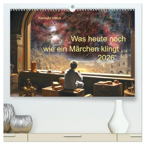 Was heute noch wie ein Märchen klingt ... (hochwertiger Premium Wandkalender 2026 DIN A2 quer), Kunstdruck in Hochglanz: Science Fiction mit KI und echten Astrofotos (CALVENDO Kunst)