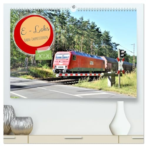 E-Loks - Bahn-Impressionen (hochwertiger Premium Wandkalender 2026 DIN A2 quer), Kunstdruck in Hochglanz: Kurz-Momente - Eisenbahn-Faszination (CALVENDO Orte)