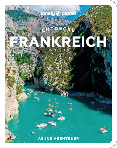 LONELY PLANET Reiseführer Entdecke Frankreich: Ab ins Abenteuer