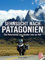 Sehnsucht nach Patagonien: Eine Motoradreise zum schönsten Ende der Welt