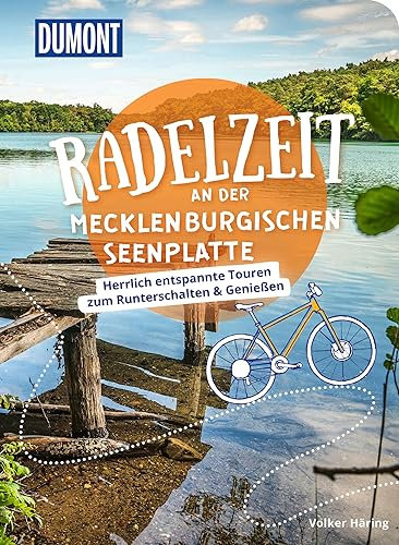 DUMONT Radelzeit an der Mecklenburgischen Seenplatte: Herrlich entspannte Radtouren zum Runterschalten & Genießen