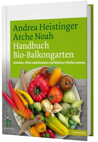 Handbuch Bio-Balkongarten. Gemüse, Obst und Kräuter auf kleiner Fläche ernten
