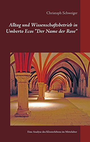 Alltag und Wissenschaftsbetrieb in Umberto Ecos Der Name der Rose: Eine Analyse des Klosterlebens im Mittelalter