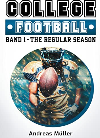 College Football: Band 1 - The Regular Season (College Football Kompendium)