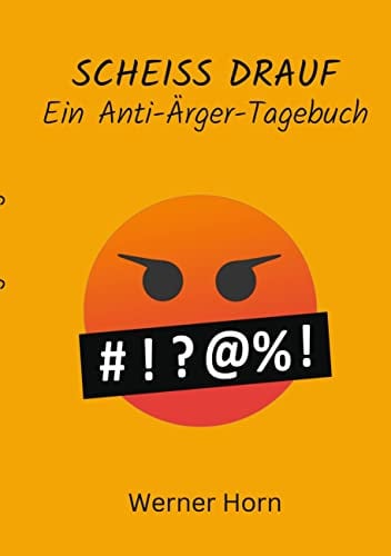 Scheiß drauf: Ein Anti-Ärger-Tagebuch