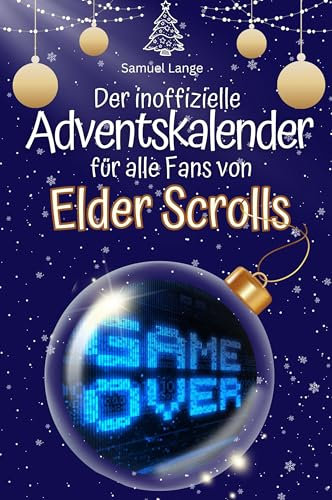 Der inoffizielle Adventskalender für alle Fans von Elder Scrolls - Hochwertige Hardcover-Ausgabe - das perfekte Geschenk 2024