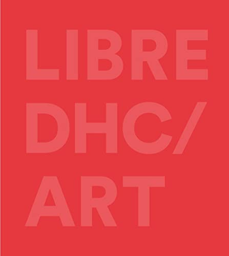 LIBRE DHC / ART: Ausstellungskatalog