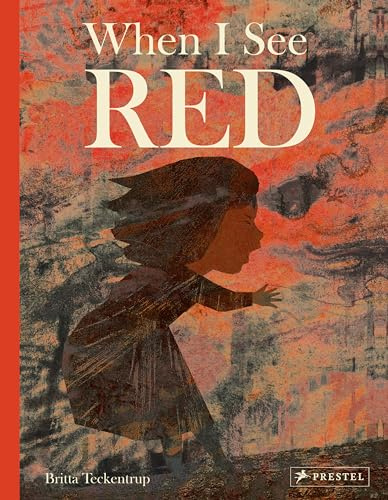 When I See Red: by Britta Teckentrup