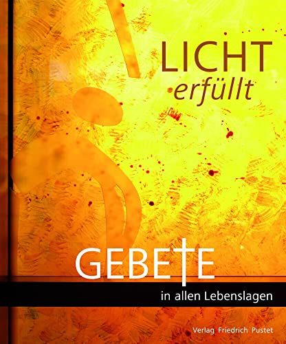 Lichterfüllt: Gebete in allen Lebenslagen