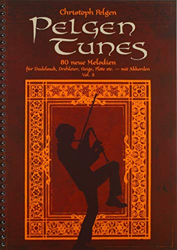 Pelgen Tunes - Vol. 3: 80 neue Melodien für Dudelsack, Drehleier, Geige, Flöte etc. – mit Akkorden