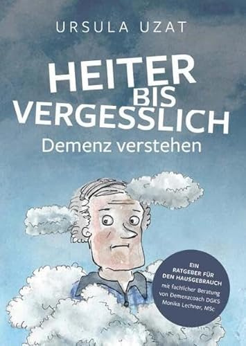 HEITER BIS VERGESSLICH: Demenz verstehen