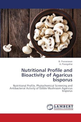 Nutritional Profile and Bioactivity of Agaricus bisporus: Nutritional Profile, Phytochemical Screening and Antibacterial Activity of Edible Mushroom Agaricus bisporus