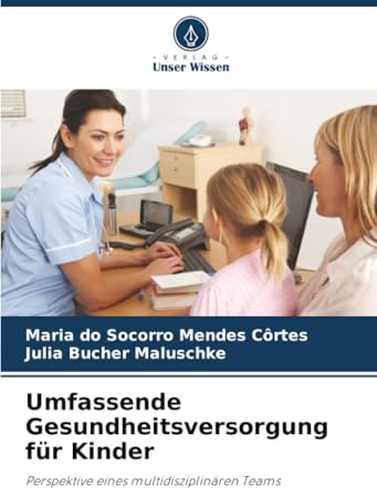Umfassende Gesundheitsversorgung für Kinder: Perspektive eines multidisziplinären Teams