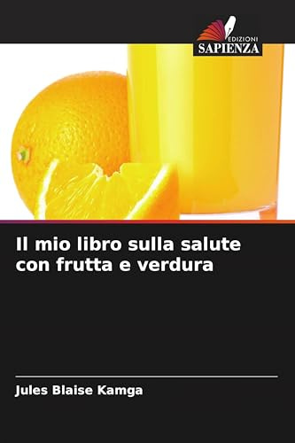 Il mio libro sulla salute con frutta e verdura