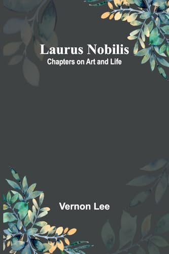 Laurus Nobilis: Chapters on Art and Life