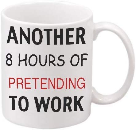 Another 8 Hours of Pretending to Work Novelty Ceramic Mug (White)
