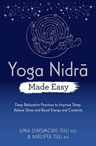 Yoga Nidra Made Easy: Deep Relaxation Practices to Improve Sleep, Relieve Stress and Boost Energy and Creativity (Made Easy series) (English Edition)